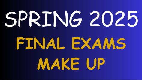 Click the headline for Spring 2025 Final Exams Make-up Information.
